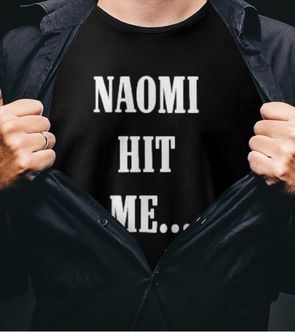 Naomi Hit Me Statement Text T-Shirt