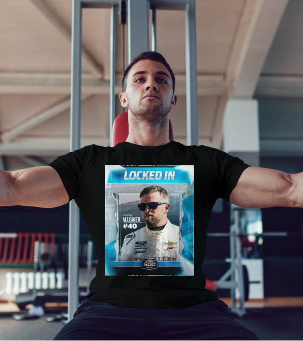 NASCAR Locked In Justin Allgaier #40 Daytona 500 2025 T-Shirt