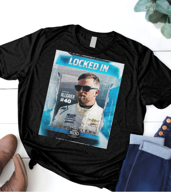 NASCAR Locked In Justin Allgaier #40 Daytona 500 2025 T-Shirt