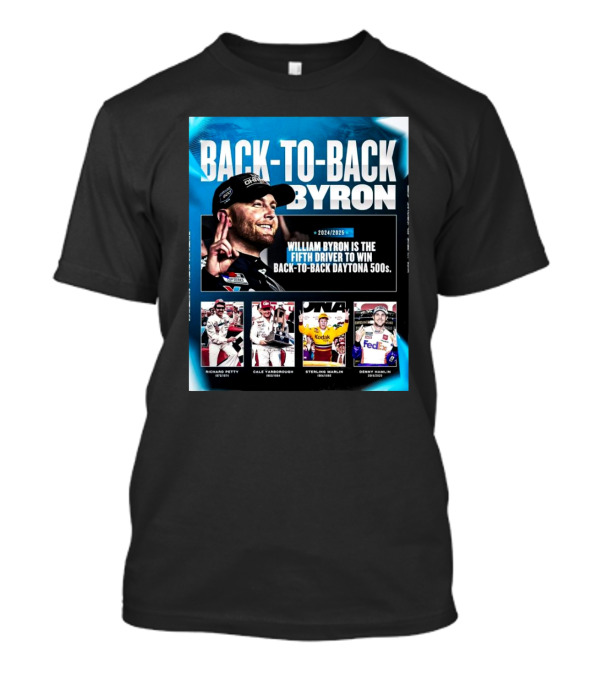 Back-to-Back Byron William Byron Fifth Driver To Win Back-to-Back Daytona 500s 2024 2025 Richard Petty Cale Yarborough Sterling Marlin Denny Hamlin T-Shirt