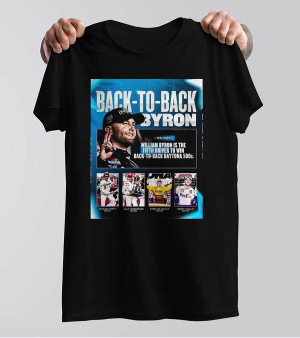 Back-to-Back Byron William Byron Fifth Driver To Win Back-to-Back Daytona 500s 2024 2025 Richard Petty Cale Yarborough Sterling Marlin Denny Hamlin T-Shirt