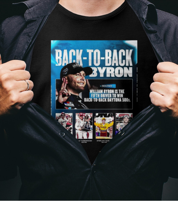 Back-to-Back Byron William Byron Fifth Driver To Win Back-to-Back Daytona 500s 2024 2025 Richard Petty Cale Yarborough Sterling Marlin Denny Hamlin T-Shirt