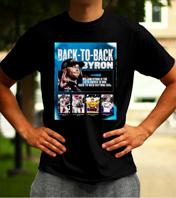 Back-to-Back Byron William Byron Fifth Driver To Win Back-to-Back Daytona 500s 2024 2025 Richard Petty Cale Yarborough Sterling Marlin Denny Hamlin T-Shirt