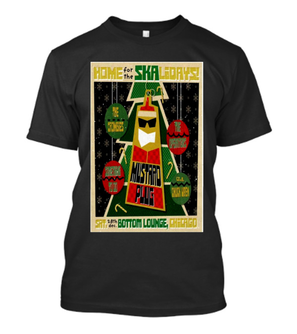 Home For The Ska Holidays Mustard Plug With The Crombies The Operators Something To Do DJ Chuck Wren Dec 28 2024 Bottom Lounge Chicago T-Shirt