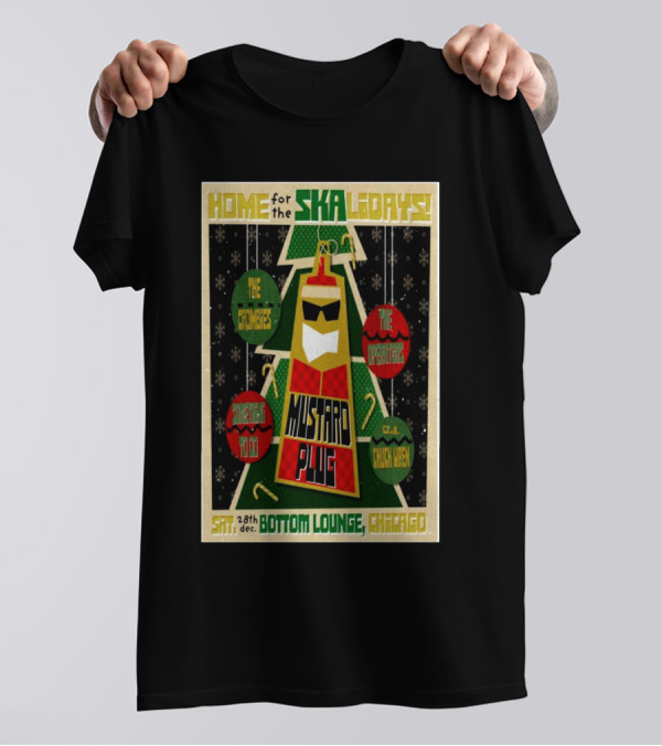 Home For The Ska Holidays Mustard Plug With The Crombies The Operators Something To Do DJ Chuck Wren Dec 28 2024 Bottom Lounge Chicago T-Shirt