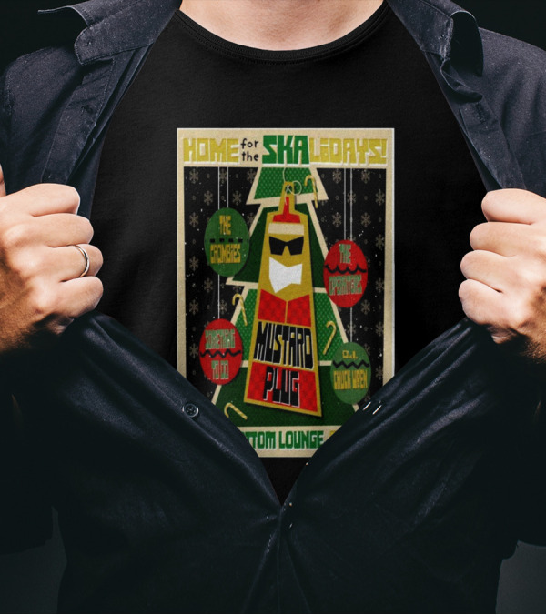 Home For The Ska Holidays Mustard Plug With The Crombies The Operators Something To Do DJ Chuck Wren Dec 28 2024 Bottom Lounge Chicago T-Shirt