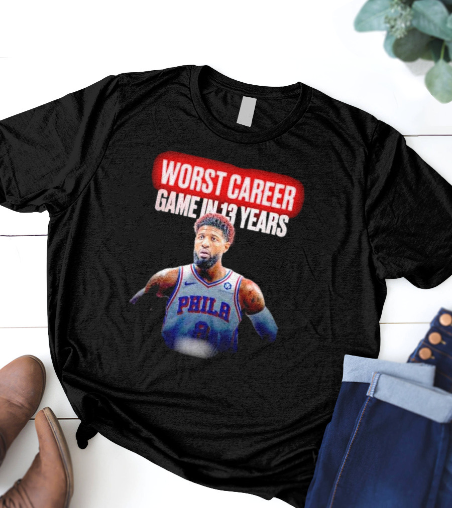 Paul George Philadelphia Worst Career Game In 13 Years T-Shirt