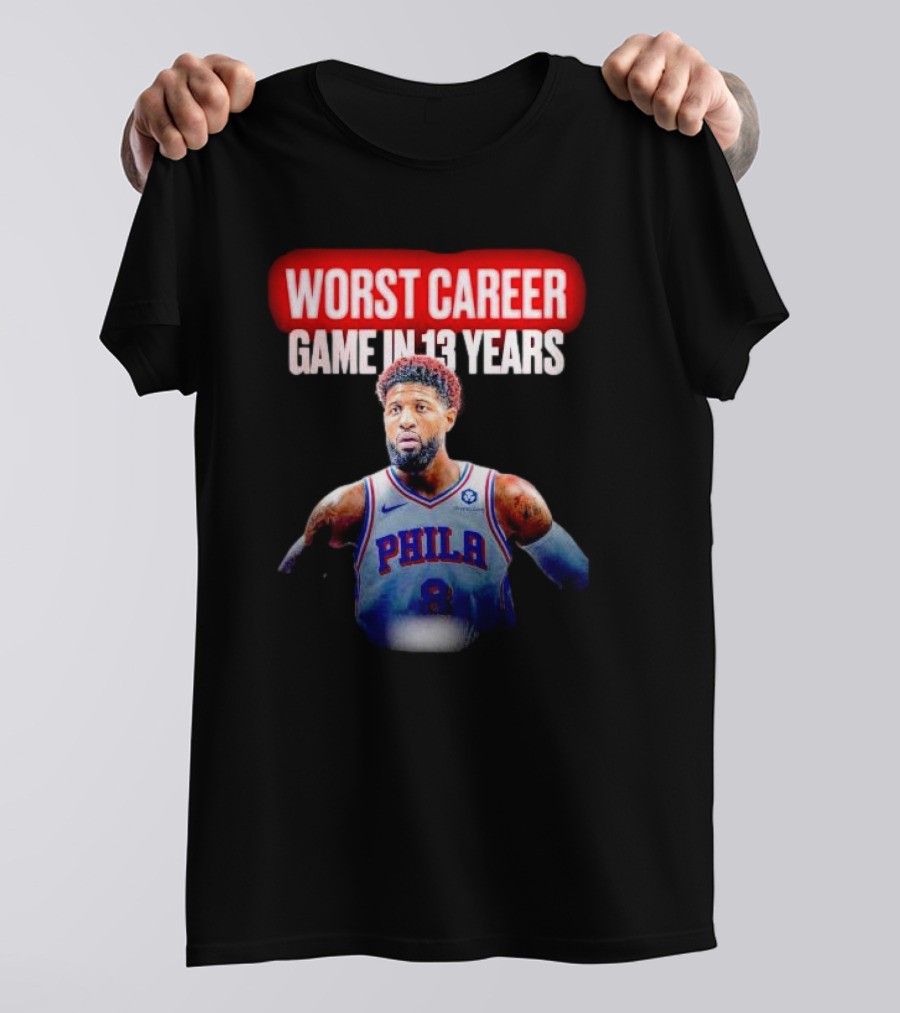 Paul George Philadelphia Worst Career Game In 13 Years T-Shirt