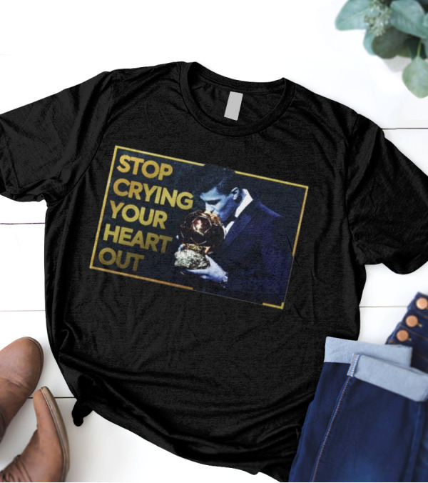 Stop Crying Your Heart Out Man City Fans Message 2025 T-Shirt