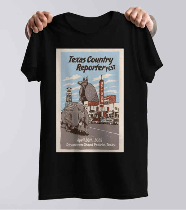 Texas Country Reporter Fest April 26th 2025 Downtown Grand Prairie Armadillo Uptown Theater T-Shirt