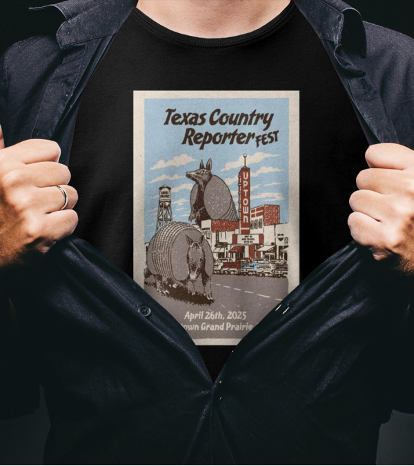 Texas Country Reporter Fest April 26th 2025 Downtown Grand Prairie Armadillo Uptown Theater T-Shirt