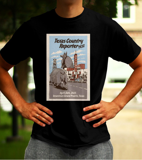 Texas Country Reporter Fest April 26th 2025 Downtown Grand Prairie Armadillo Uptown Theater T-Shirt