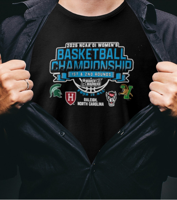 2025 NCAA DI Women's Basketball Championship Rounds 1 And 2 Raleigh North Carolina Michigan State Harvard UMass Vermont T-Shirt