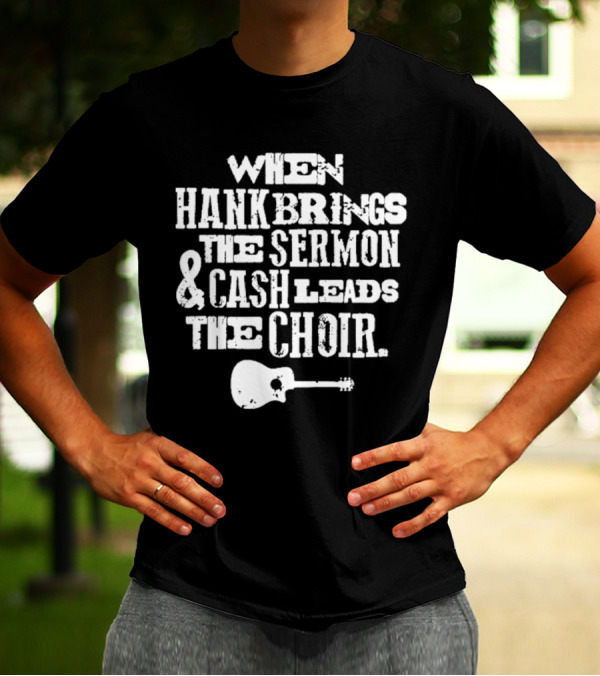 When Hank Brings The Sermon And Cash Leads The Choir Iconic Guitar Imagery T-Shirt