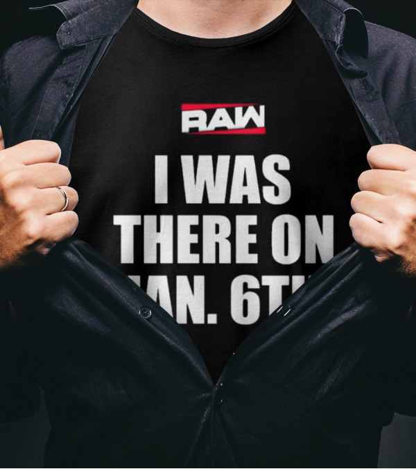 RAW I Was There On Jan 6th T-Shirt