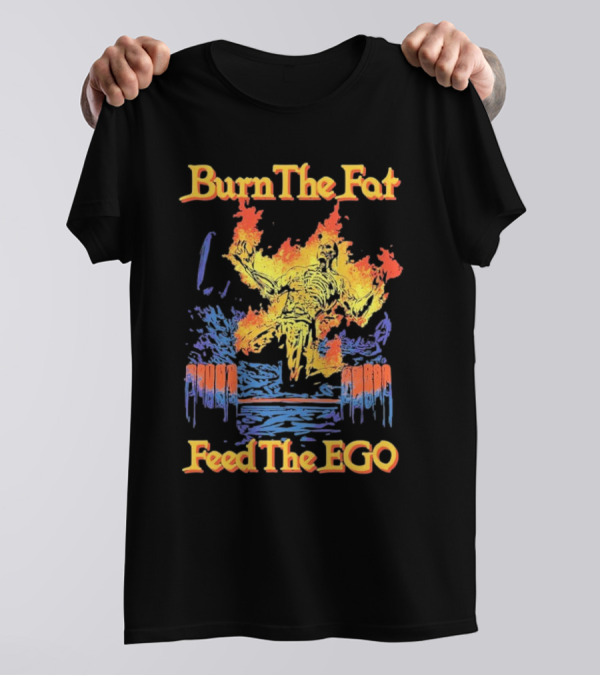 Burn The Fat Feed The Ego Flaming Figure Vintage Style T-Shirt