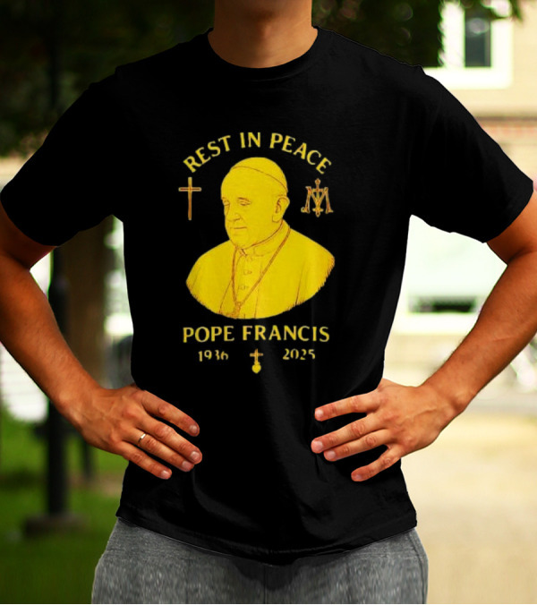 Rest In Peace Pope Francis 1936 2025 Cross Symbol Religious Tribute T-Shirt