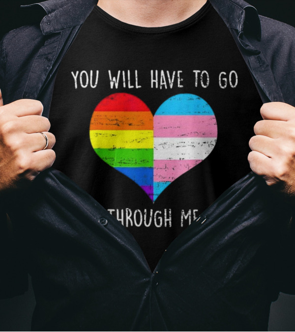You Will Have To Go Through Me Heart Rainbow Trans LGBTQ Retro T-Shirt