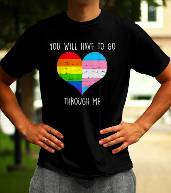 You Will Have To Go Through Me Heart Rainbow Trans LGBTQ Retro T-Shirt