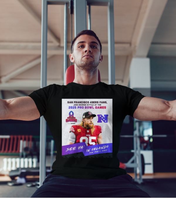 San Francisco 49ers Fans Join George Kittle At The 2025 Pro Bowl Games See Ya’ In Orlando Feb 2 2025 NFC T-Shirt