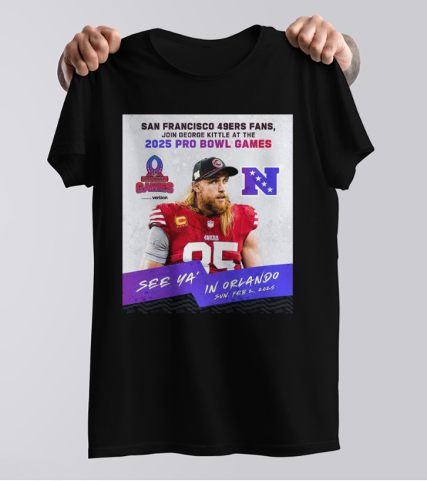 San Francisco 49ers Fans Join George Kittle At The 2025 Pro Bowl Games See Ya’ In Orlando Feb 2 2025 NFC T-Shirt