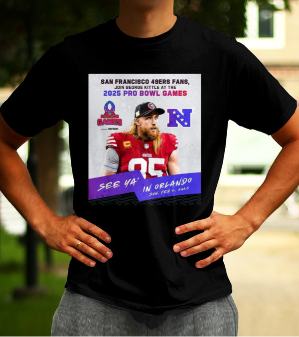 San Francisco 49ers Fans Join George Kittle At The 2025 Pro Bowl Games See Ya’ In Orlando Feb 2 2025 NFC T-Shirt
