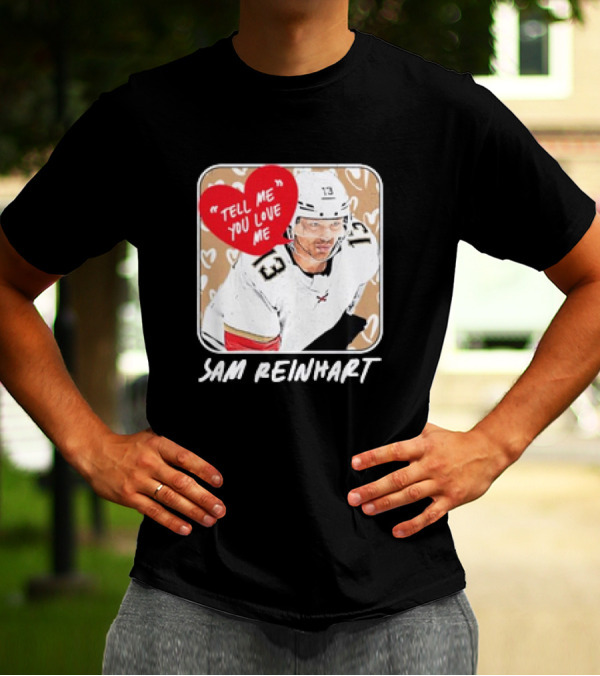 Sam Reinhart Florida Hockey Tell Me You Love Me Heart Pattern T-Shirt