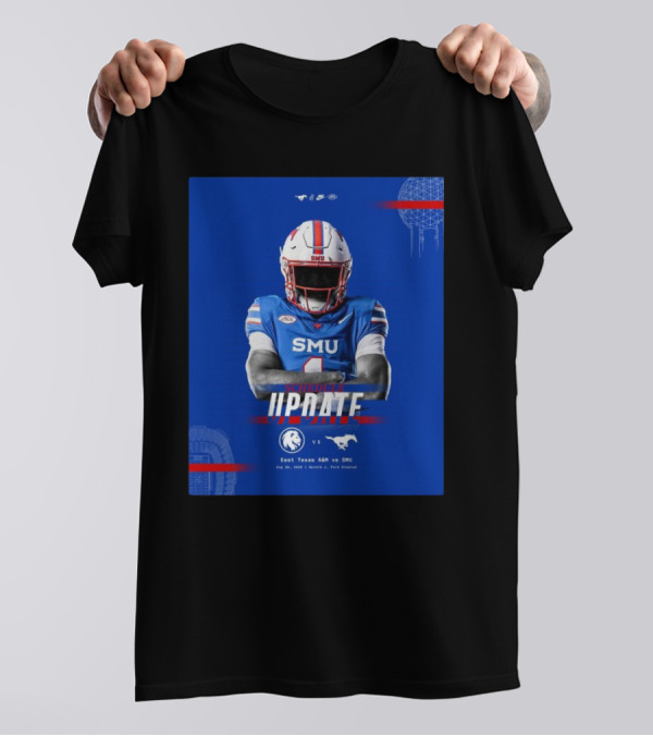Schedule Update East Texas A&M Vs SMU Mustangs Aug 30 2025 Gerald J. Ford Stadium T-Shirt