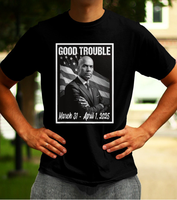 Good Trouble March 31-April 1 2025 Senator Cory Booker T-Shirt