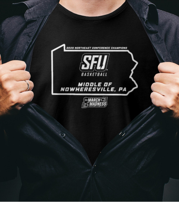 SFU Basketball 2025 Northeast Conference Champions March Madness T-Shirt