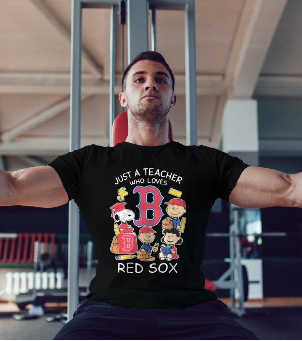 Just A Teacher Who Loves Red Sox Snoopy And Peanuts Characters T-Shirt