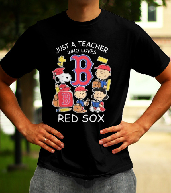 Just A Teacher Who Loves Red Sox Snoopy And Peanuts Characters T-Shirt