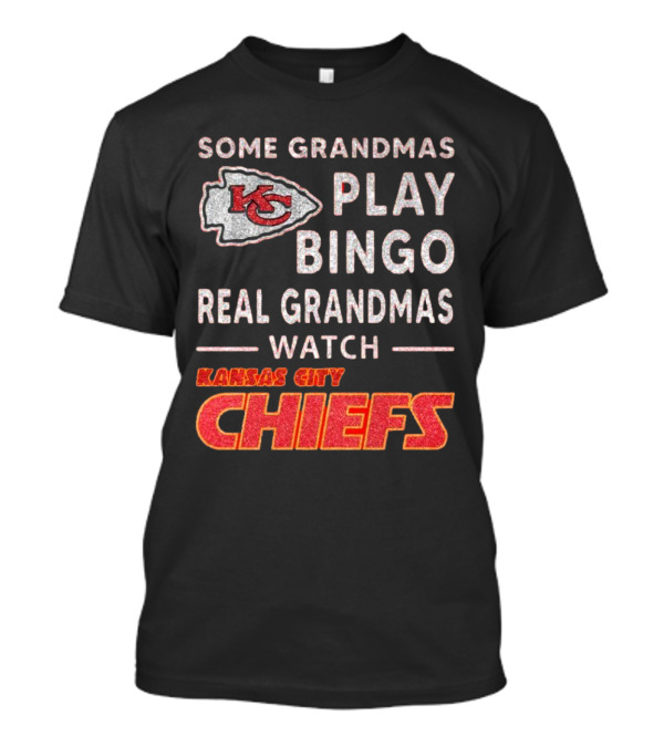 Some Grandmas Play Bingo Real Grandmas Kansas City Chiefs T-Shirt