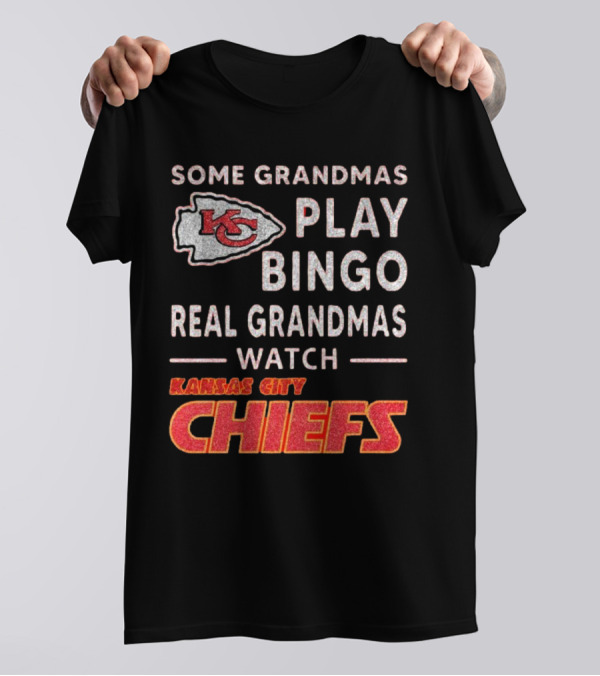 Some Grandmas Play Bingo Real Grandmas Kansas City Chiefs T-Shirt