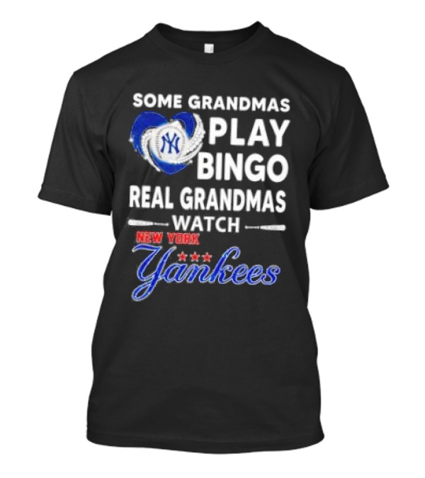 Some Grandmas Play Bingo Real Grandmas New York Yankees T-Shirt