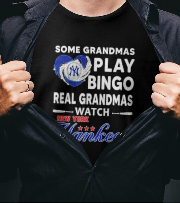 Some Grandmas Play Bingo Real Grandmas New York Yankees T-Shirt