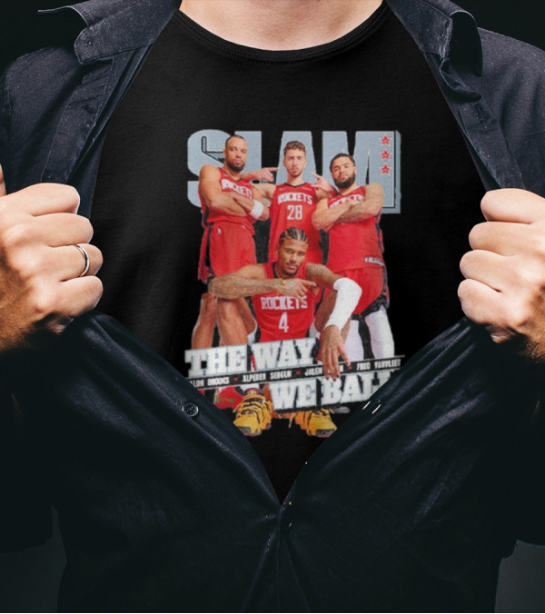 SLAM Houston Rockets Dillon Brooks Alperen Sengun Jalen Green Fred VanVleet The Way We Ball T-Shirt