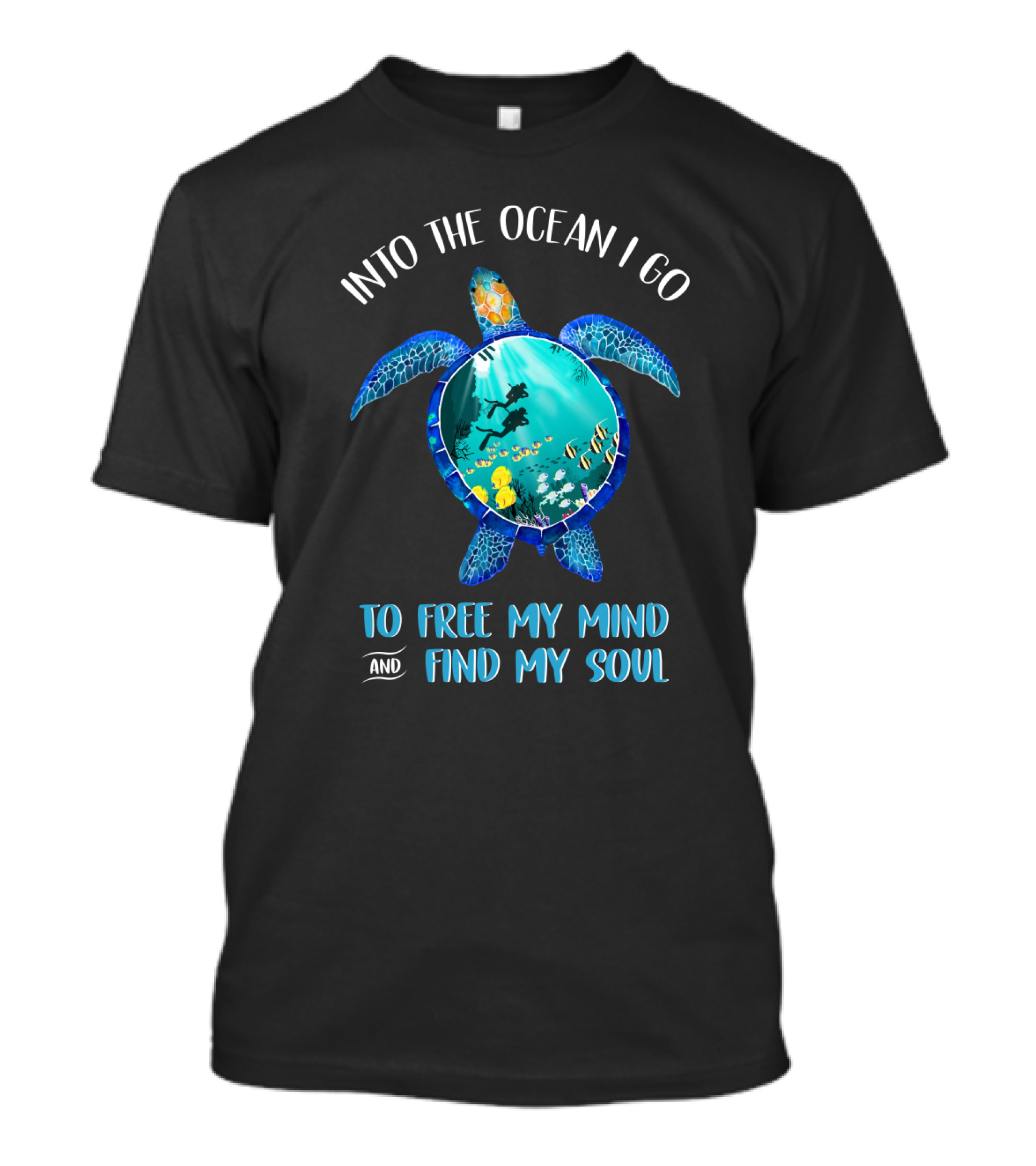 Into The Ocean I Go To Free My Mind And Find My Soul Scuba Diving Turtle T-Shirt