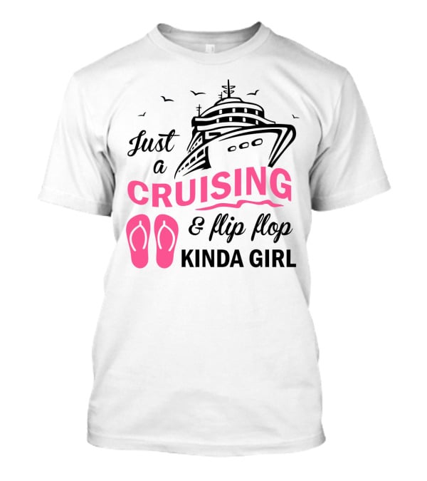 Just A Cruising And Flip Flop Kinda Girl Iconic Cruise Ship Graphic With Pink Flip Flops T-Shirt