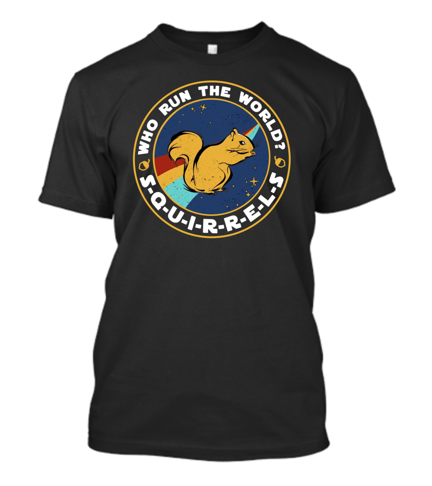 WHO RUN THE WORLD SQUIRRELS Retro Style Bold Circular T-Shirt