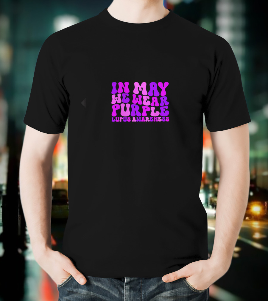 In May We Wear Purple Lupus Awareness T-Shirt
