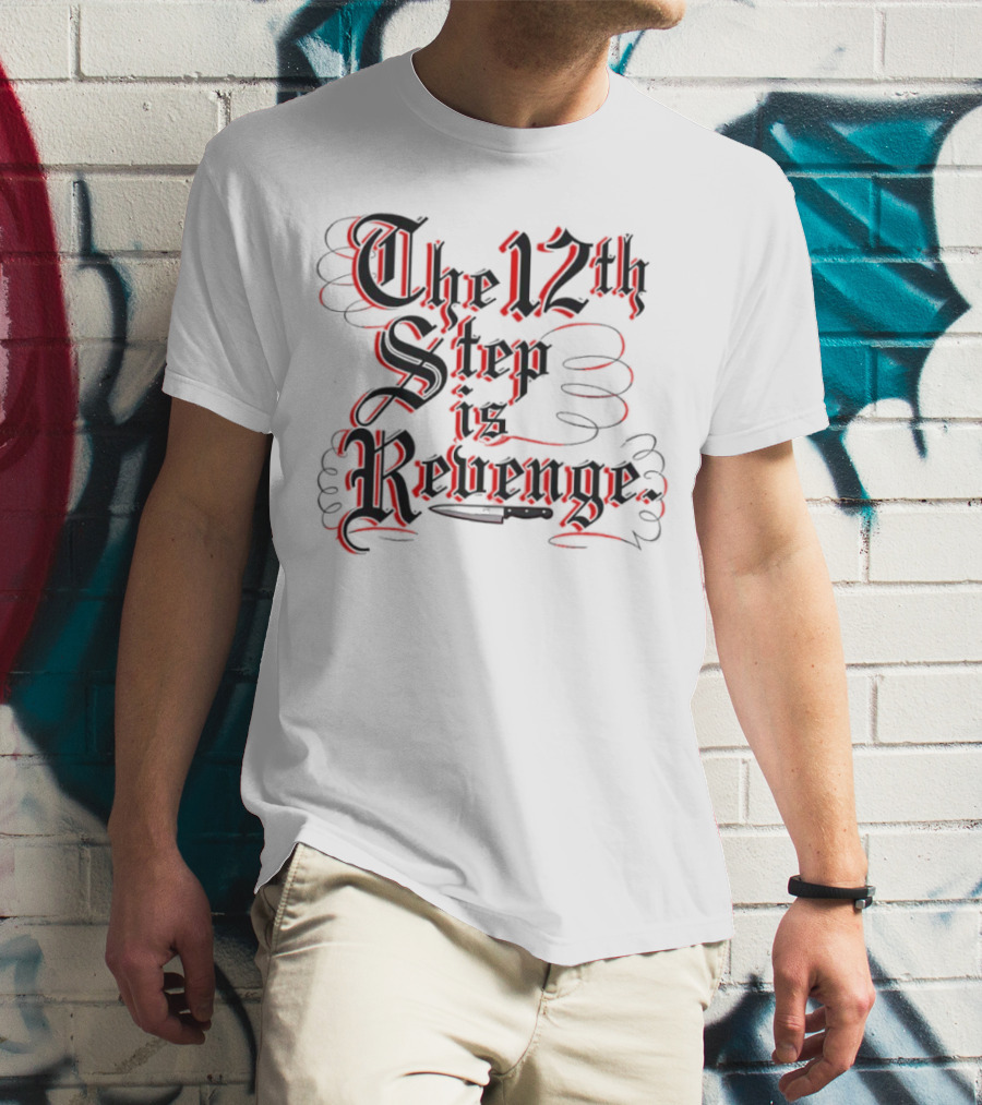 The 12th Step Is Revenge Men's Shirt With Gothic Script T-Shirt