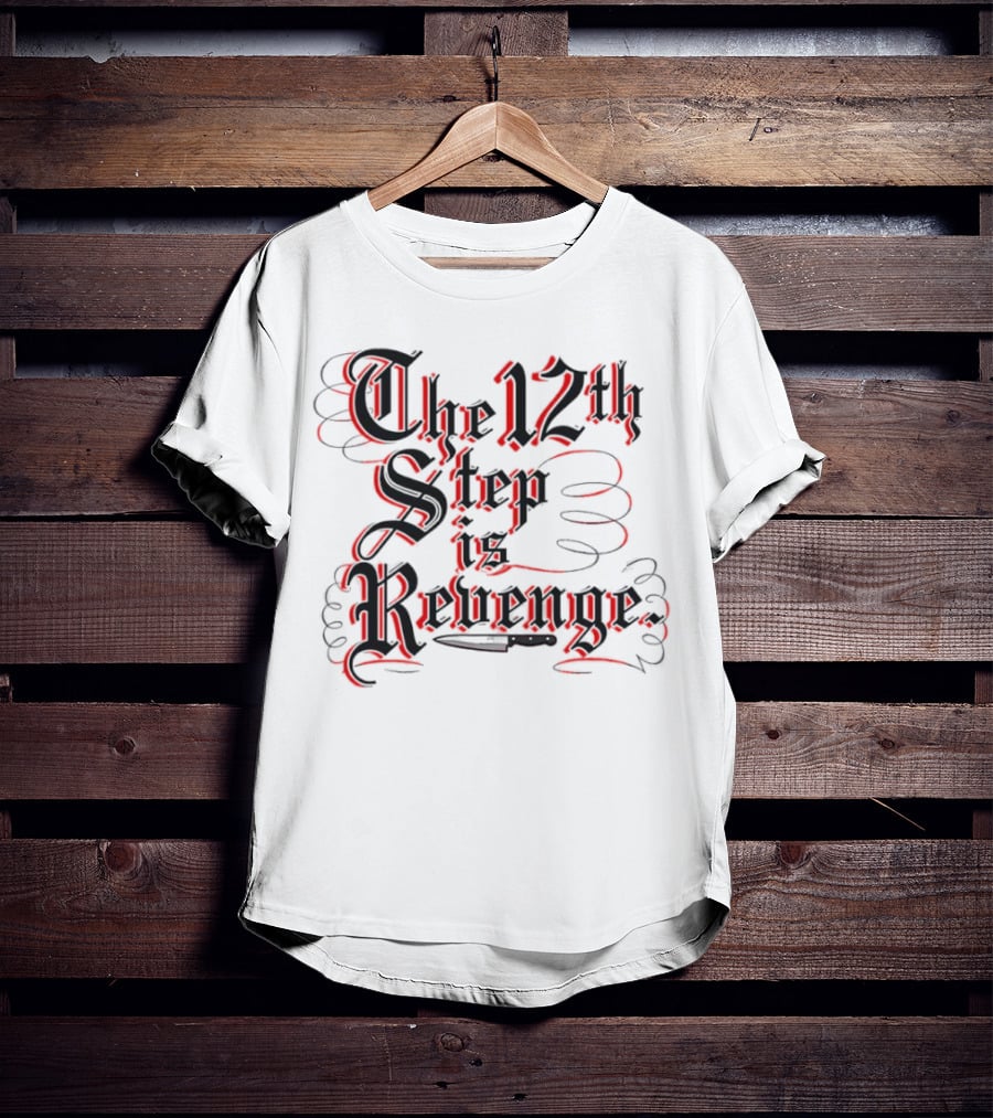 The 12th Step Is Revenge Men's Shirt With Gothic Script T-Shirt