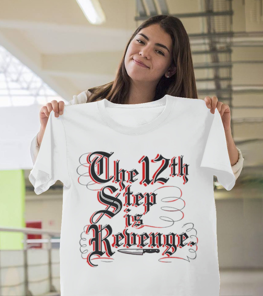 The 12th Step Is Revenge Men's Shirt With Gothic Script T-Shirt