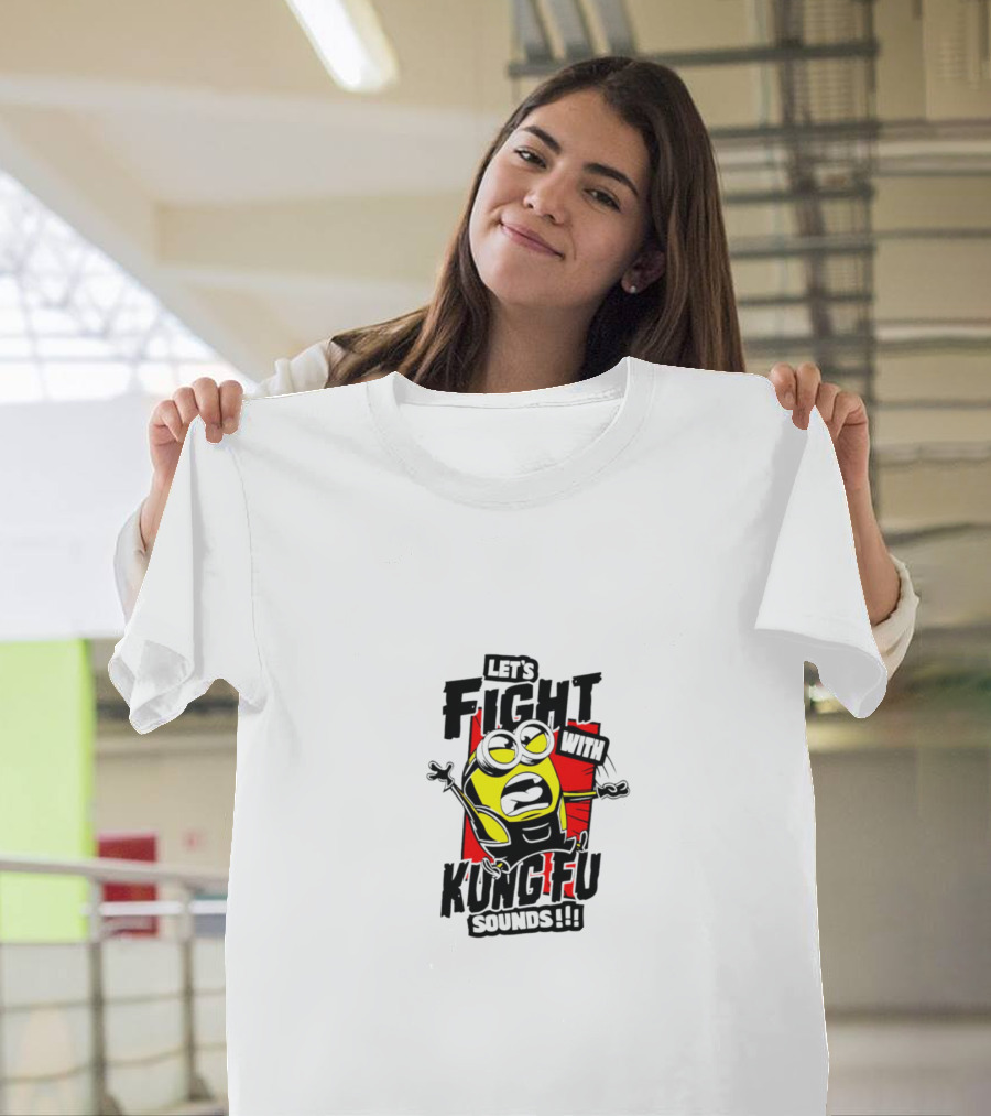 Let’s Fight With Kung-Fu Sounds Minions T-Shirt