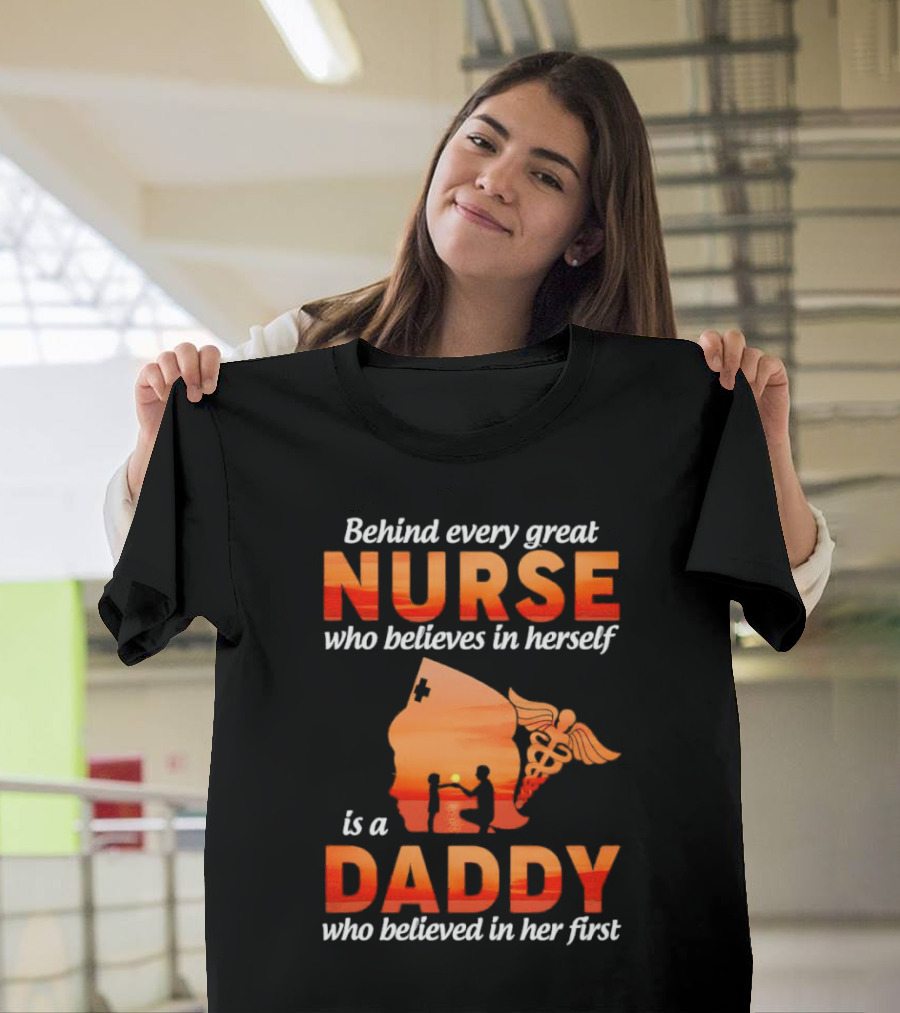 Nurse Daddy Behind Every Great Nurse Is A Daddy T-Shirt