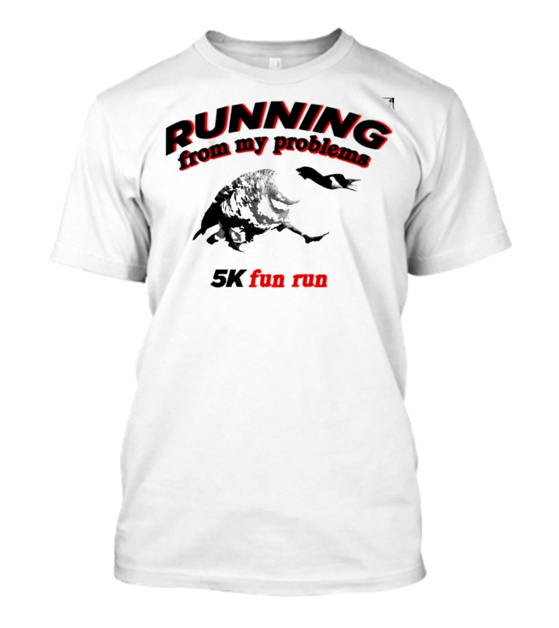 RUNNING From My Problems 5K Fun Run T-Shirt