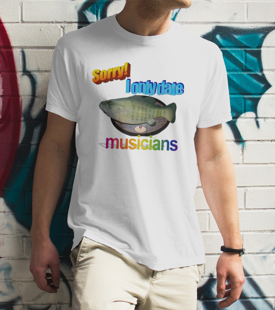 Sorry I Only Date Musicians Singing Fish Plaque T-Shirt