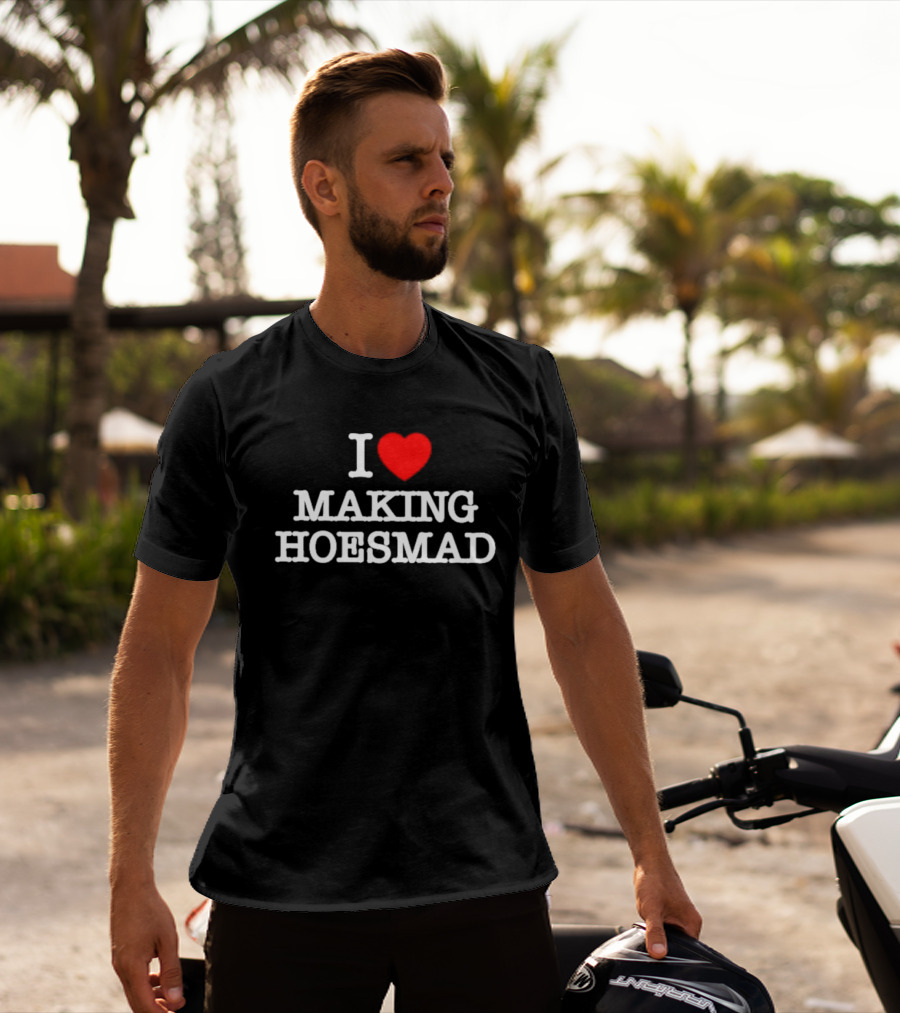 I Love Heart Making Hoes Mad T-Shirt