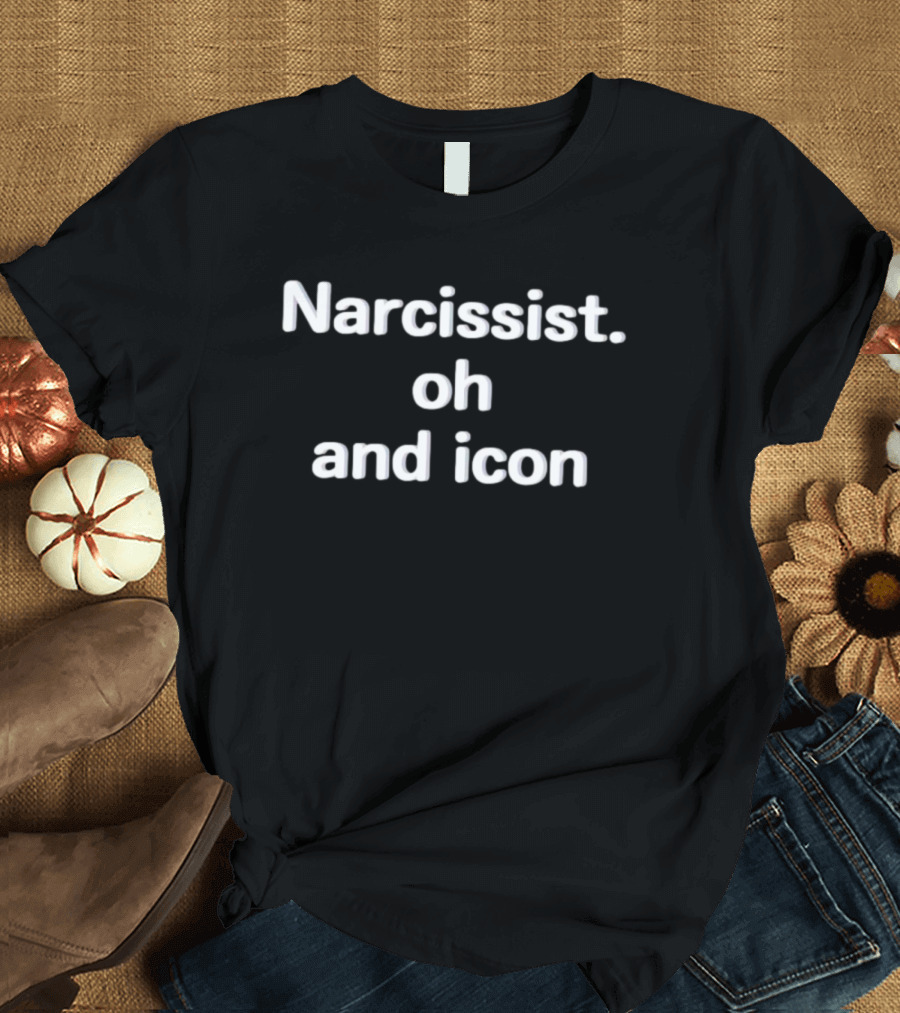 Narcissist Oh T-Shirt